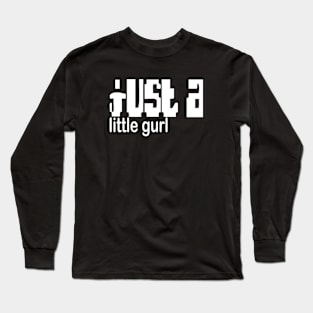 just a litte gurl Long Sleeve T-Shirt